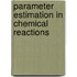 Parameter estimation in chemical reactions