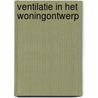 Ventilatie in het woningontwerp door Beverly Engel
