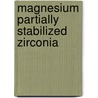 Magnesium partially stabilized zirconia by Yehudah Berg