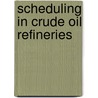 Scheduling in crude oil refineries door Maren