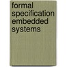 Formal specification embedded systems by Adri Gorissen