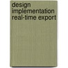 Design implementation real-time export by Sluis