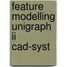 Feature modelling unigraph ii cad-syst by Verboon