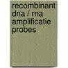 Recombinant dna / rna amplificatie probes door Blok