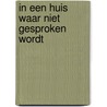 In een huis waar niet gesproken wordt door Roel Bouwkamp