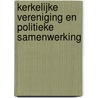 Kerkelijke vereniging en politieke samenwerking door D. Koole