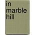 In marble hill
