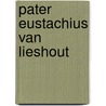 Pater Eustachius van Lieshout door C.S.M. Rademaker