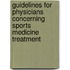 Guidelines for physicians concerning sports medicine treatment