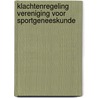 Klachtenregeling vereniging voor sportgeneeskunde by B.M.J. de Kanter-Loven