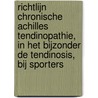 Richtlijn Chronische achilles tendinopathie, in het bijzonder de tendinosis, bij sporters door Vereniging voor Sportgeneeskunde