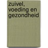 Zuivel, voeding en gezondheid door Onbekend