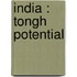 India : Tongh potential