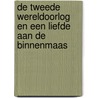 De Tweede Wereldoorlog en een liefde aan de Binnenmaas by F. van der Straaten