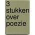 3 Stukken over poezie