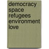 Democracy space refugees environment love door L.G. Malmgren