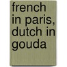 French in Paris, Dutch in Gouda door T. Rensman