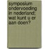 Symposium Ondervoeding in Nederland; wat kunt u er aan doen?