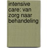 Intensive Care: Van zorg naar behandeling by J. Kesecioglu