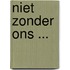 Niet zonder ons ...