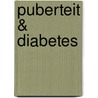 Puberteit & Diabetes door P.J.M. Boeren