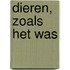 Dieren, zoals het was