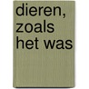 Dieren, zoals het was by W.H.A. Maresch