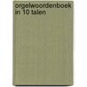 Orgelwoordenboek in 10 talen door Onbekend