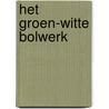 Het Groen-Witte Bolwerk door M.K. Bor