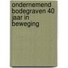 Ondernemend Bodegraven 40 jaar in beweging by T. Bakker
