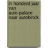 In honderd jaar van Auto-Palace naar Autobinck