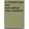 In honderd jaar van Auto-Palace naar Autobinck door V. van der Vinne