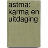 Astma: karma en uitdaging door A. Veelen-van de Reep