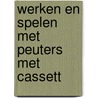 Werken en spelen met peuters met cassett door Graaff