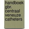 Handboek gbr. centraal veneuze catheters by Michael L. Werner