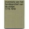 Inventaris van het familiearchief van De Stolpe 1774-1918 door S.W.M.A. den Haan