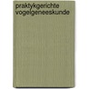 Praktykgerichte vogelgeneeskunde by Miek Dorrestein