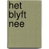 Het blyft nee