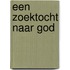 Een zoektocht naar God