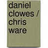 Daniel Clowes / Chris Ware door D. Clowes
