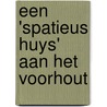 Een 'spatieus huys' aan het Voorhout door C.J.J. Stal