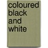 Coloured black and white