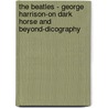 The Beatles - George Harrison-on dark horse and beyond-dicography by F. Leenheer