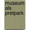 Museum als pretpark by Q.S. Serafijn