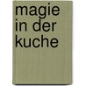 Magie in der kuche door J.C. Bartelsman