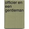 Officier en een gentleman by Wilber Smith