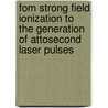Fom strong field ionization to the generation of attosecond laser pulses door Y. Ni