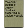 Molecular Studies of Organic Residues Preserved in Ancient Vessels door T.F.M. Oudemans
