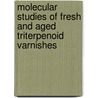 Molecular studies of fresh and aged triterpenoid varnishes door G.A. van der Doelen