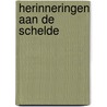 Herinneringen aan De Schelde door E.J. Weterings